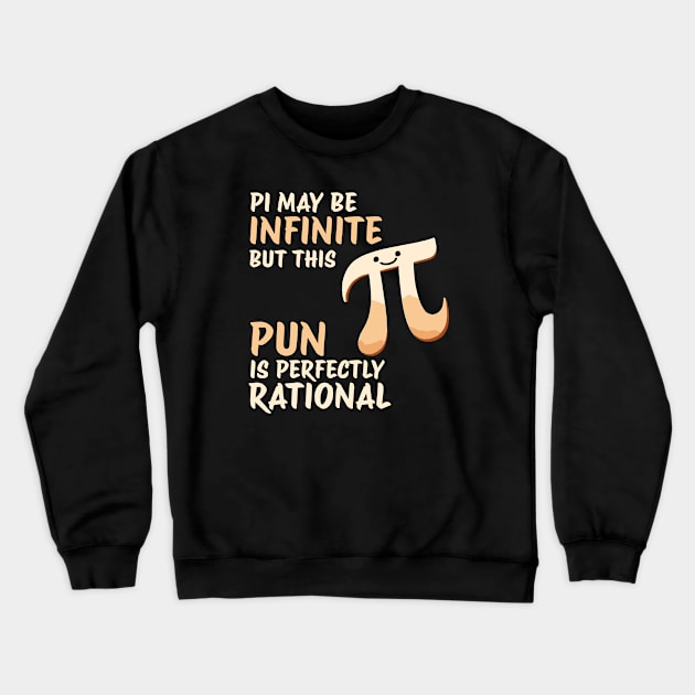 Math Pun Pi may be infinite but this Pun is perfectly rational Funny Math Design Crewneck Sweatshirt by DoodleDashDesigns